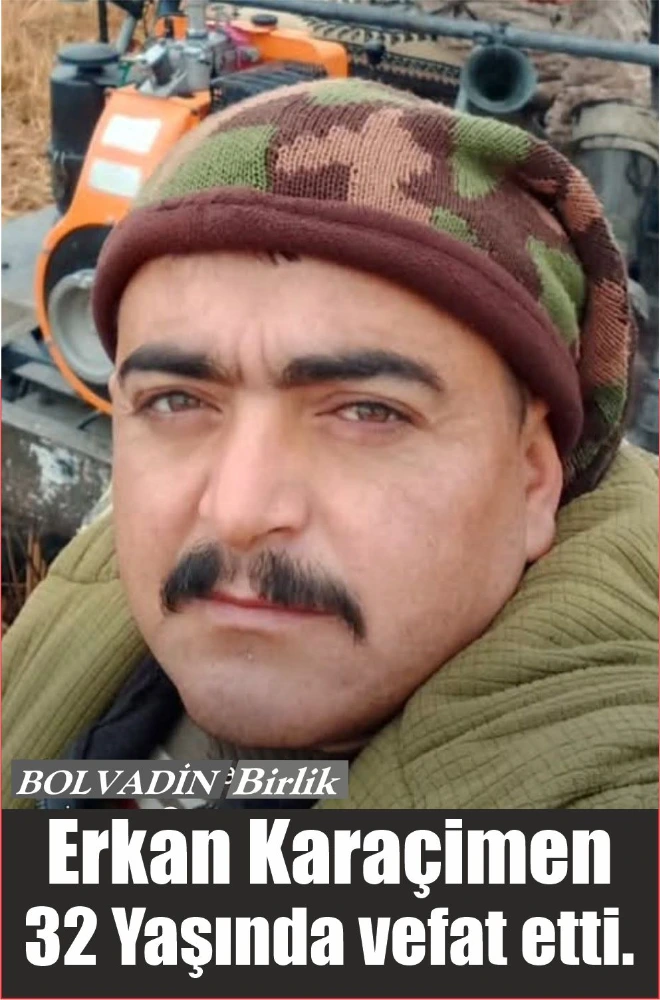 Erkan Karaçimen 32 Yaşında vefat etti. 