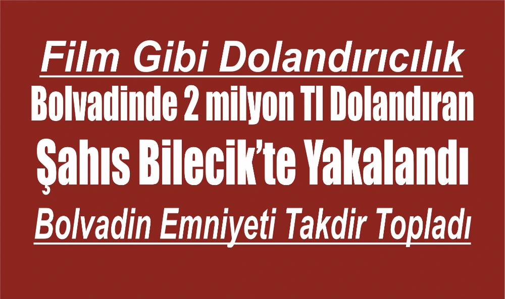Bolvadinde 2 milyon Tl Dolandıran Şahıs Bilecik’te Yakalandı