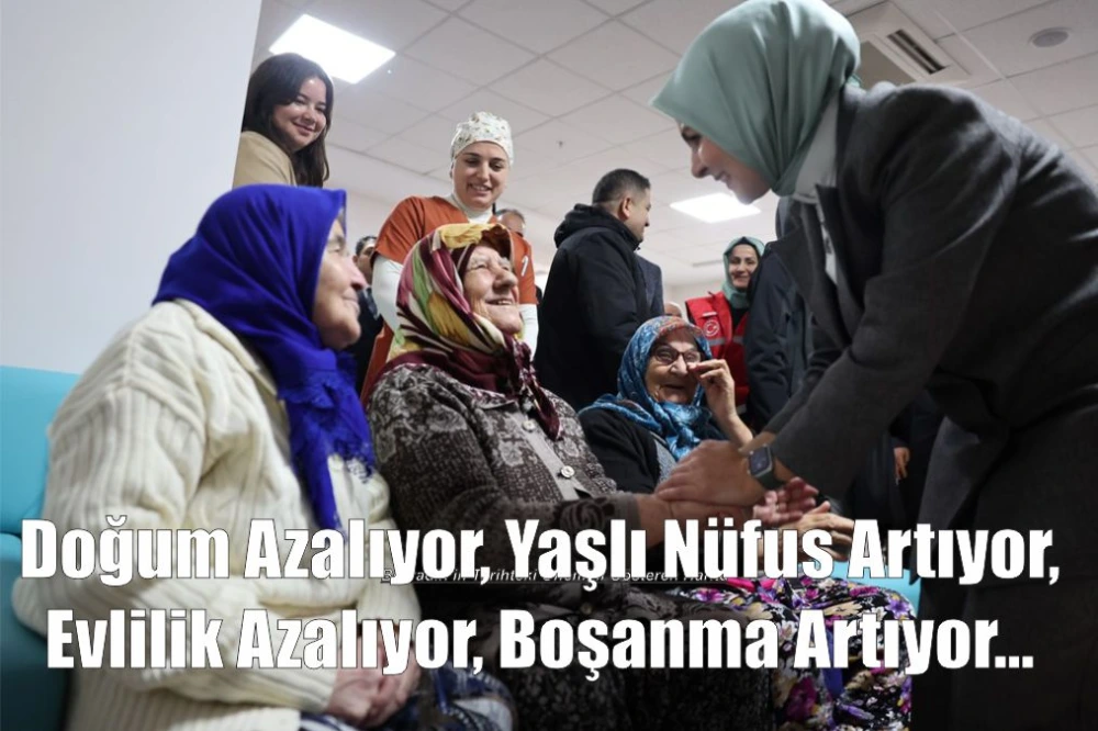 Doğum Azalıyor, Yaşlı Nüfus Artıyor, Evlilik Azalıyor, Boşanma Artıyor...