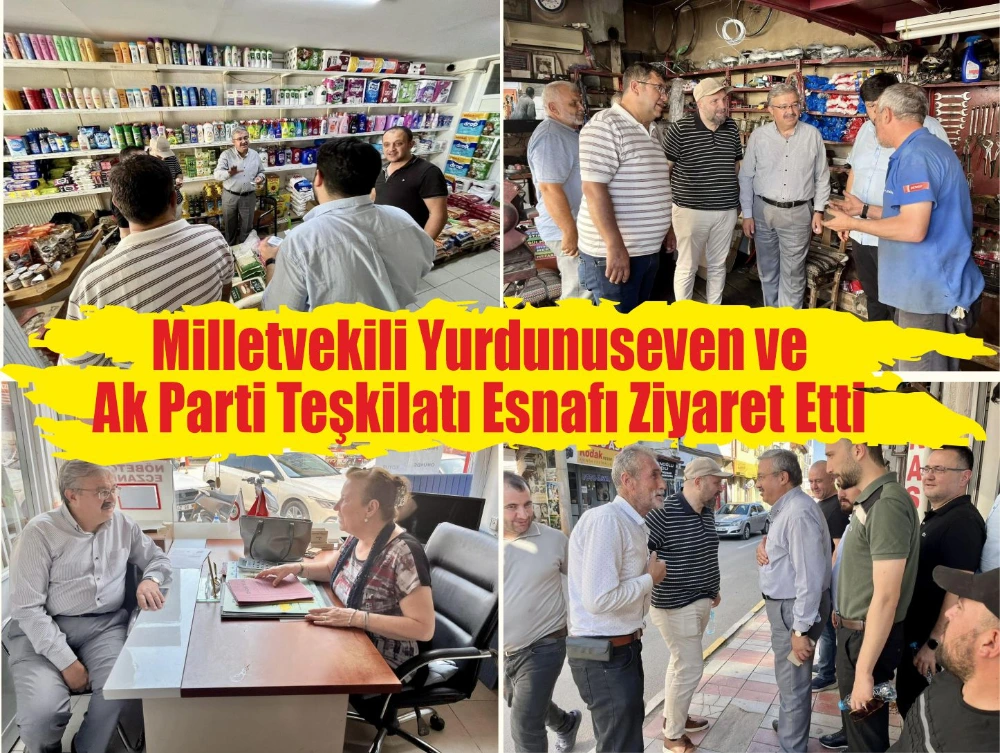 Milletvekili Yurdunuseven ve  Ak Parti Teşkilatı Esnafı Ziyaret Etti