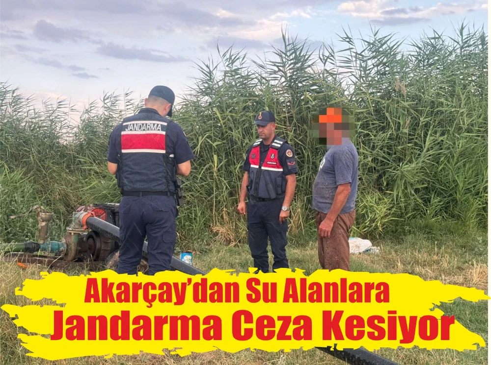 Akarçay’dan Su Alanlara Jandarma Ceza Kesiyor